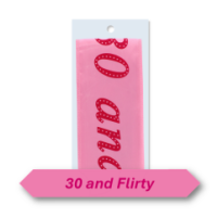 30th Birthday Party Sash '30 Flirty and Thriving'
