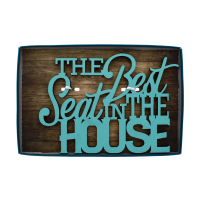 The Best Seat In The House quote sign