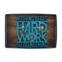 Nothing Beats Hard Work So Do Nothing Wooden Sign