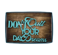 Don't Quit Your Day Dreams wall decorative quote