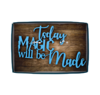 Today Magic Will Be Made inspirational quote plaque