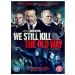 WE STILL KILL THE OLD WAY DVD